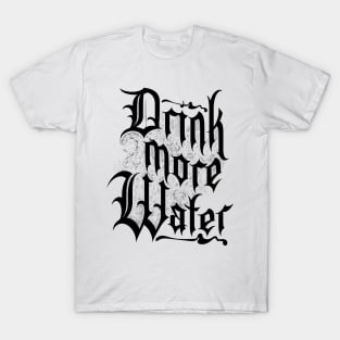 Drink more water T-Shirt